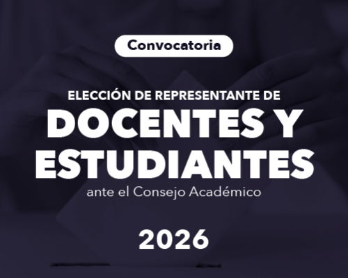 Convocatoria de elección: Representante de los docentes y estudiantes ante el consejo académico